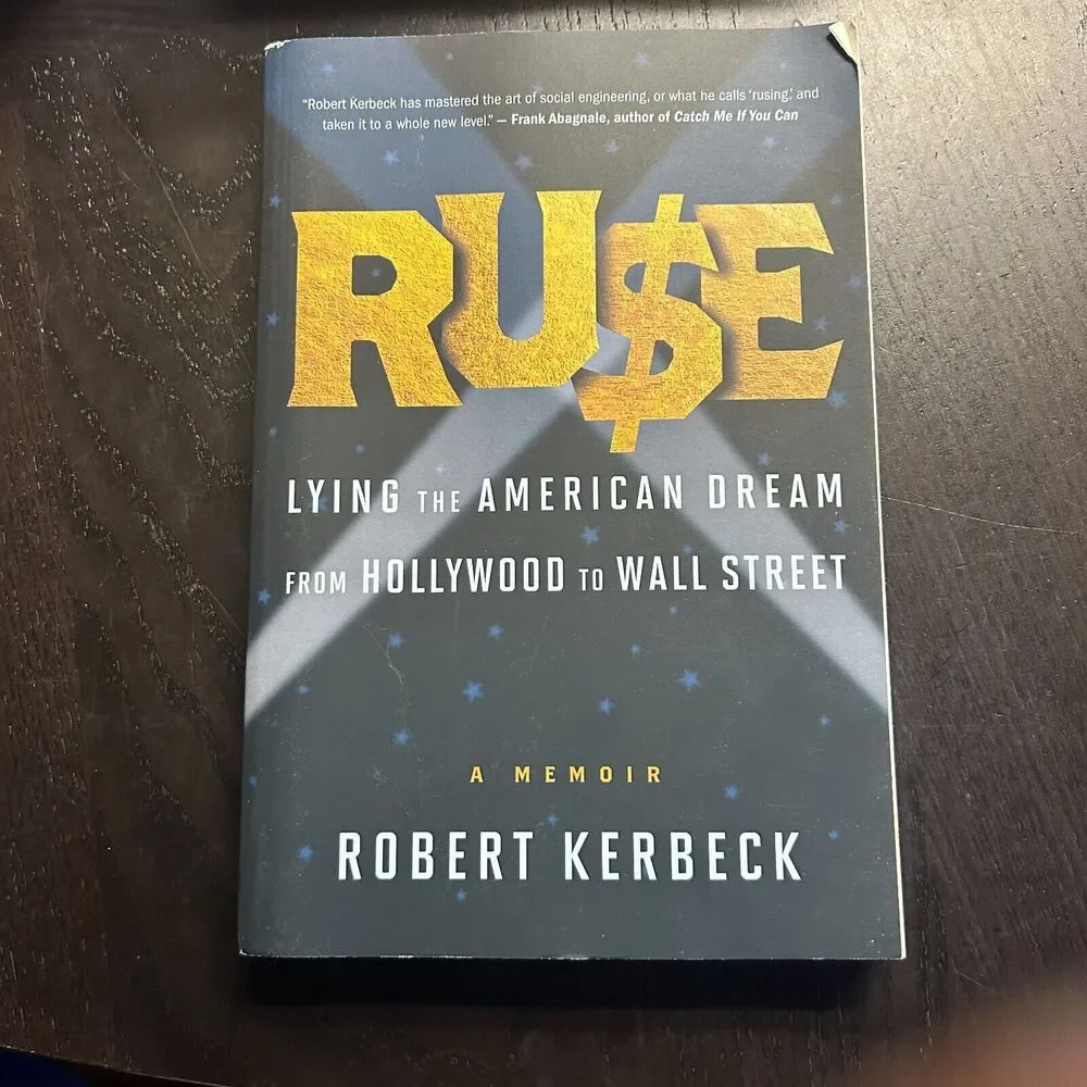 Ruse : Lying the American Dream from Hollywood to Wall Street by Robert Kerbeck